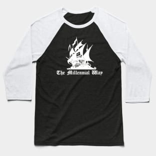 The Millennial Way Pirate Bay Logo Humor Millennials Baseball T-Shirt